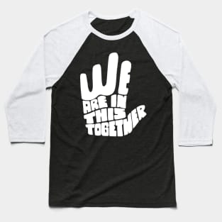 'We Are In This Together' Radical Kindness Shirt Baseball T-Shirt